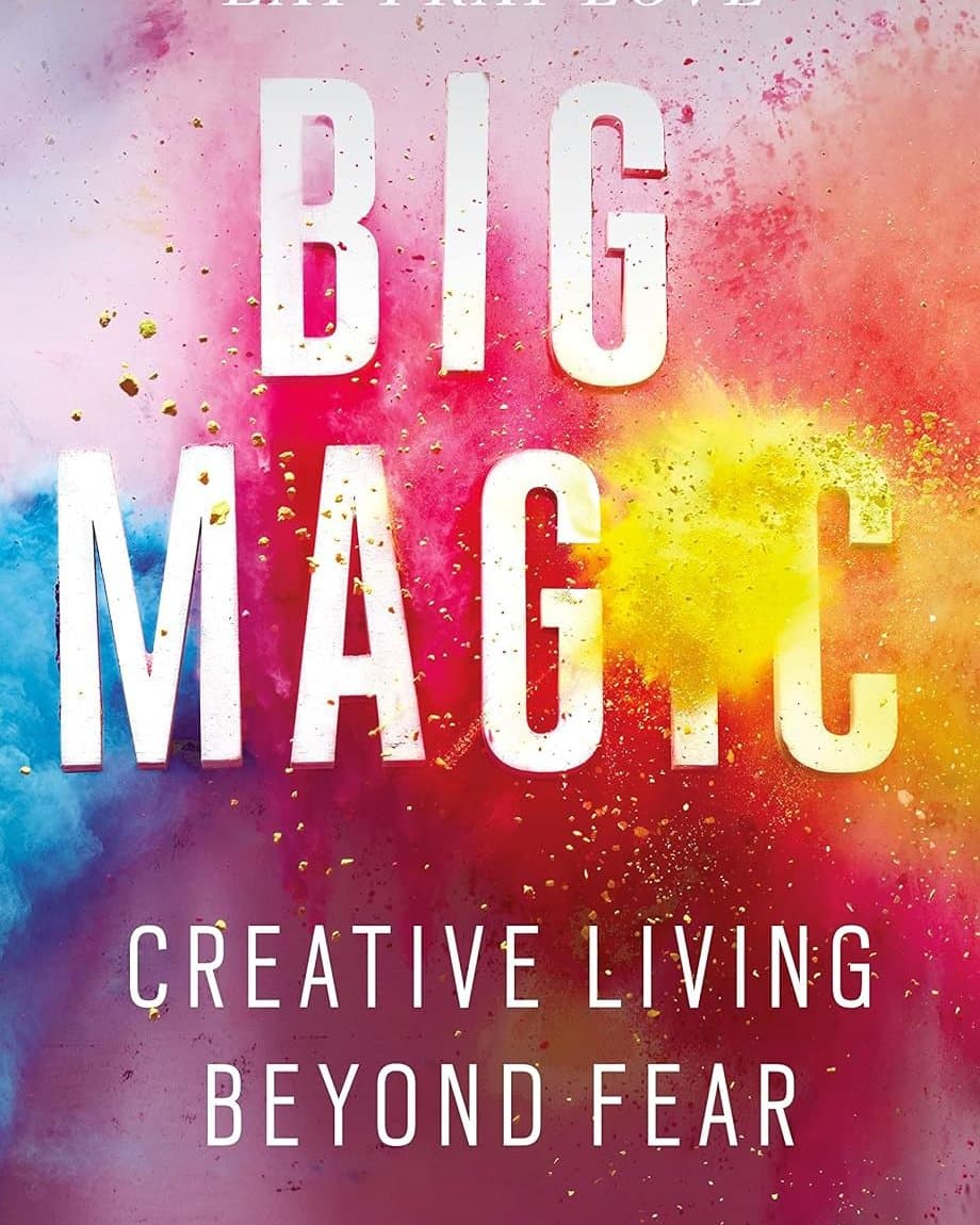 Big Magic - Elizabeth Gilbert